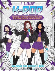 I Love K-pop Coloring and Activity Book | Book by Reel Ink Press