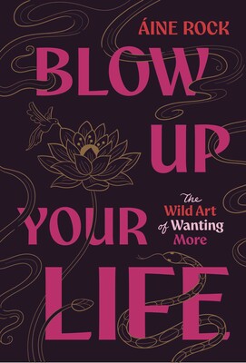 Blow Up Your Life Blow Up Your Life