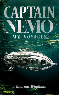 Captain Nemo—My Voyages eBook by J. Dharma Windham | Official