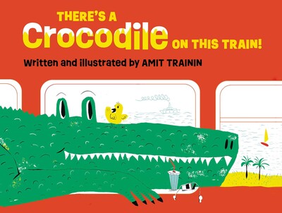 There's a Crocodile on This Train! There's a Crocodile on This Train!