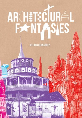 Architectural Fantasies | Book by Jo Farb Hernandez, Fred Scruton
