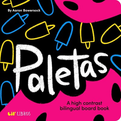 Paletas: A High Contrast Board Book (Bilingual: English/Spanish) Paletas: A High Contrast Board Book (Bilingual: English/Spanish)
