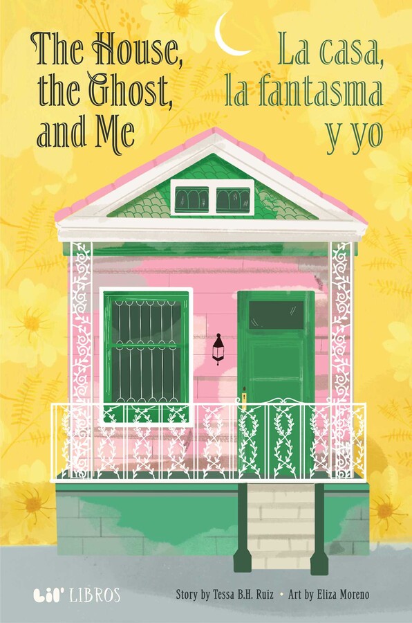 The House, the Ghost, and Me / La casa, la fantasma y yo (Bilingual: English/Spanish)