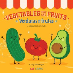 Vegetables That Are Fruits (Bilingual: English/Spanish) Vegetables That Are Fruits (Bilingual: English/Spanish)