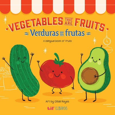 Vegetables That Are Fruits (Bilingual: English/Spanish) Vegetables That Are Fruits (Bilingual: English/Spanish)