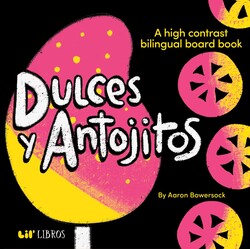 Dulces y Antojitos: A High Contrast Board Book (Bilingual: English/Spanish)