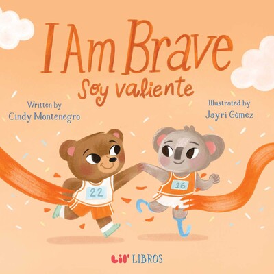 I Am Brave / Soy valiente (Bilingual: English & Spanish) I Am Brave / Soy valiente (Bilingual: English & Spanish)