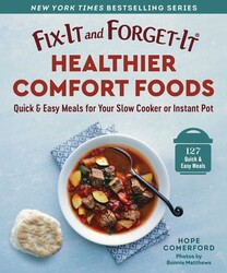 Fix-It and Forget-It Healthier Comfort Foods Fix-It and Forget-It Healthier Comfort Foods