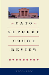 Cato Supreme Court Review 2024-2025 Cato Supreme Court Review 2024-2025