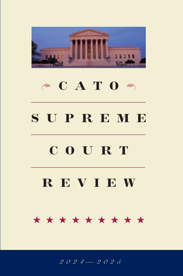 Cato Supreme Court Review 2024-2025 Cato Supreme Court Review 2024-2025