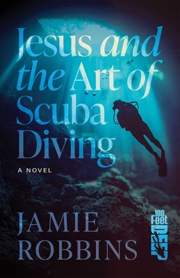 Jesus and the Art of Scuba Diving Jesus and the Art of Scuba Diving