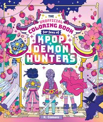 The Unofficial Coloring Book for Fans of KPop Demon Hunters The Unofficial Coloring Book for Fans of KPop Demon Hunters
