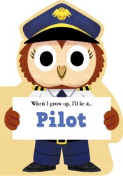 When I Grow Up, I'll Be A Pilot When I Grow Up, I'll Be A Pilot