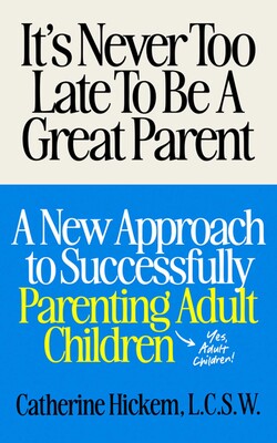 It's Never Too Late To Be A Great Parent It's Never Too Late To Be A Great Parent