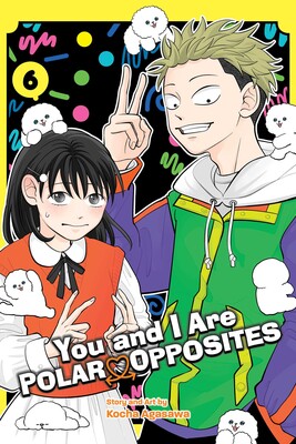 You and I Are Polar Opposites, Vol. 6 You and I Are Polar Opposites, Vol. 6