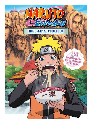 Naruto Shippuden: The Official Cookbook Naruto Shippuden: The Official Cookbook