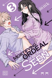 The Mortifying Ordeal of Being Seen, Vol. 3 The Mortifying Ordeal of Being Seen, Vol. 3