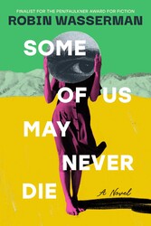 Some of Us May Never Die Some of Us May Never Die