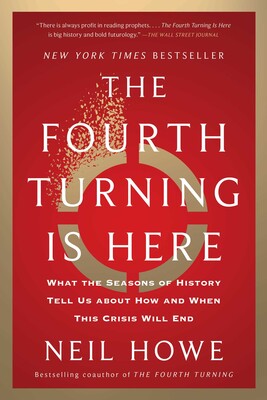 Fourth Turning Is Here Fourth Turning Is Here