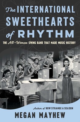 The International Sweethearts of Rhythm The International Sweethearts of Rhythm