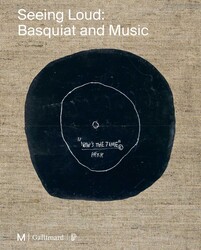 Seeing Loud, Basquiat and Music Seeing Loud, Basquiat and Music