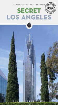 Secret Los Angeles - An Unusual Guide Secret Los Angeles - An Unusual Guide