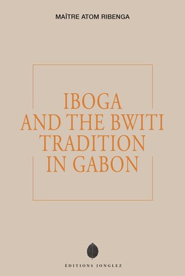 IBOGA AND THE BWITI TRADITION IN GABON IBOGA AND THE BWITI TRADITION IN GABON