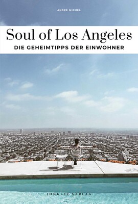 SOUL OF LOS ANGELES - DIE GEHEIMTIPPS DER EINWOHNER SOUL OF LOS ANGELES - DIE GEHEIMTIPPS DER EINWOHNER
