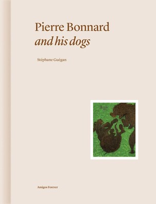 Pierre Bonnard and His Dogs Pierre Bonnard and His Dogs