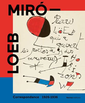 Miró - Loeb. Correspondance 1926-1936 Miró - Loeb. Correspondance 1926-1936