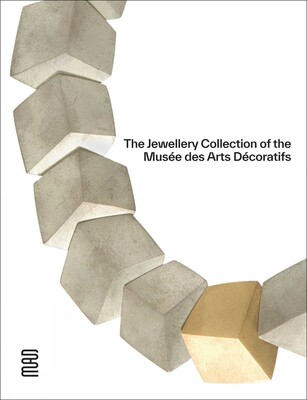Jewellery Collection of the Musée des Arts Décoratifs Jewellery Collection of the Musée des Arts Décoratifs