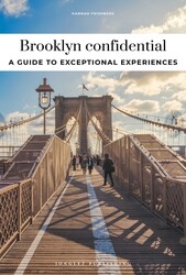 BROOKLYN CONFIDENTIAL - A GUIDE TO EXCEPTIONAL EXPERIENCES