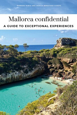 MALLORCA CONFIDENTIAL - A GUIDE TO EXCEPTIONAL EXPERIENCES MALLORCA CONFIDENTIAL - A GUIDE TO EXCEPTIONAL EXPERIENCES