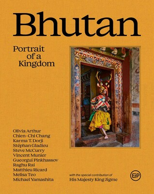 Bhutan: Portrait of a Kingdom Bhutan: Portrait of a Kingdom