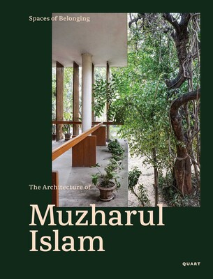Spaces of Belonging – The Architecture of Muzharul Islam Spaces of Belonging – The Architecture of Muzharul Islam