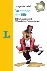 Langenscheidt Da steppt der Bär - mit Redewendungen und Quiz spielerisch lernen(Langenscheidt Da steppt der Bär - playful learning with idioms and quizzes)