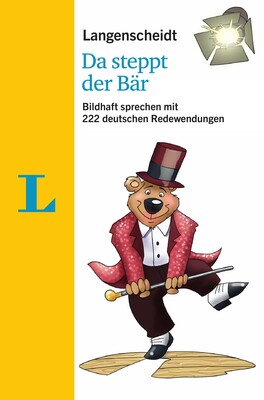 Langenscheidt Da steppt der Bär - mit Redewendungen und Quiz spielerisch lernen(Langenscheidt Da steppt der Bär - playful learning with idioms and quizzes) Langenscheidt Da steppt der Bär - mit Redewendungen und Quiz spielerisch lernen(Langenscheidt Da steppt der Bär - playful learning with idioms and quizzes)
