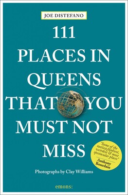 111 Places in Queens That You Must Not Miss 111 Places in Queens That You Must Not Miss