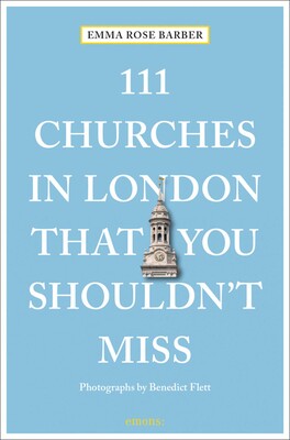 111 Churches in London That You Shouldn't Miss 111 Churches in London That You Shouldn't Miss