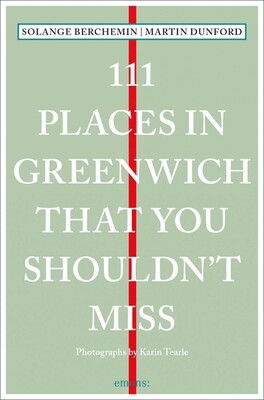 111 Places in Greenwich That You Shouldn't Miss 111 Places in Greenwich That You Shouldn't Miss