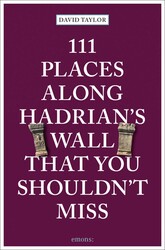 111 Places Along Hadrian's Wall That You Shouldn't Miss