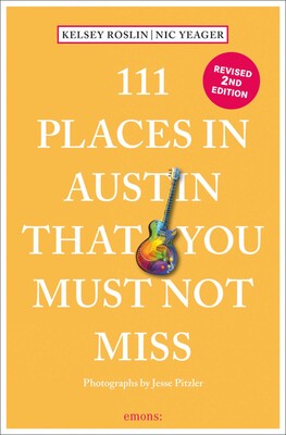111 Places in Austin That You Must Not Miss 111 Places in Austin That You Must Not Miss