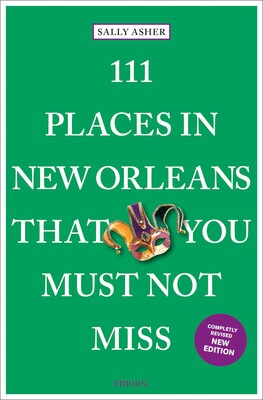 111 Places in New Orleans That You Must Not Miss 111 Places in New Orleans That You Must Not Miss