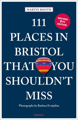 111 Places in Bristol That You Shouldn't Miss 111 Places in Bristol That You Shouldn't Miss