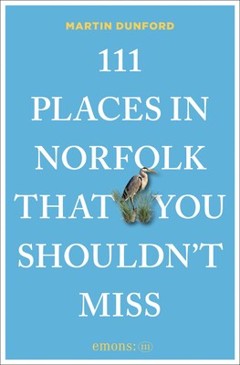 111 Places in Norfolk That You Shouldn't Miss 111 Places in Norfolk That You Shouldn't Miss