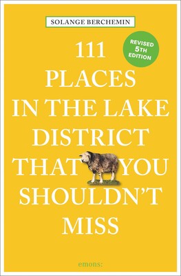 111 Places in the Lake District That You Shouldn't Miss 5ED 111 Places in the Lake District That You Shouldn't Miss 5ED
