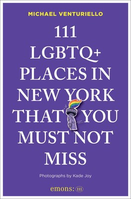 111 LGBTQ+ Places in New York That You Must Not Miss 111 LGBTQ+ Places in New York That You Must Not Miss
