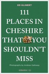 111 Places in Cheshire That You Shouldn't Miss 111 Places in Cheshire That You Shouldn't Miss