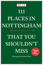 111 Places in Nottingham That You Shouldn't Miss 111 Places in Nottingham That You Shouldn't Miss