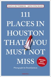 111 Places in Houston That You Must Not Miss 111 Places in Houston That You Must Not Miss